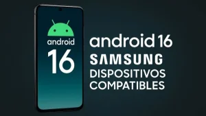 android 16 samsung dispositivos compatibles